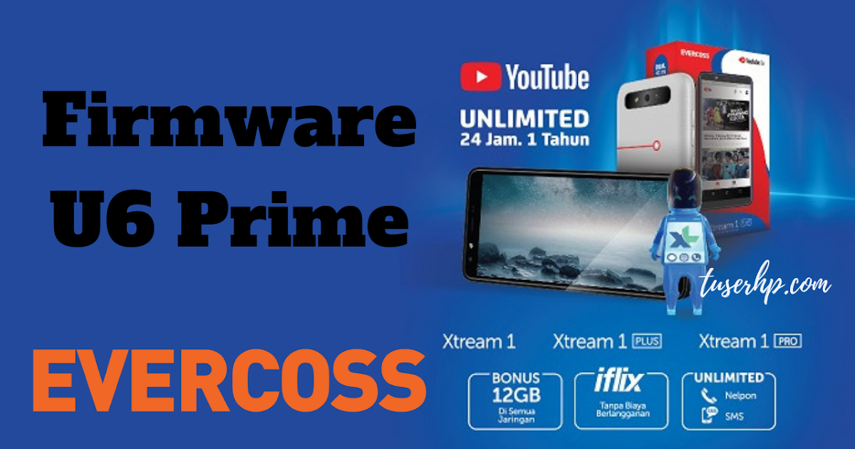 Firmware Evercoss U6 Prime ( Xtream 1 Prime ) TUSERHP Firmware Evercoss U6 Prime ( Xtream 1 Prime ) TUSERHP