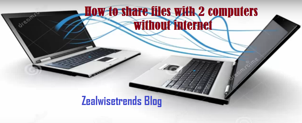 How to share files between 2 computers without internet - Zealwise