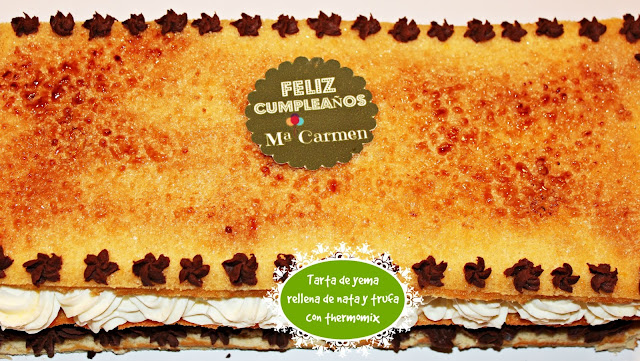 TARTA DE YEMA, RELLENA DE TRUFA Y NATA CON THERMOMIX