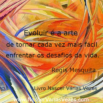 Evoluir é a arte de tornar cada vez mais fácil vencer os desafios da vida. Espiritualidade Evoluir é a arte de tornar cada vez mais fácil vencer os desafios da vida. Espiritualidade