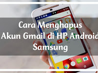 Cara Menghapus Akun Gmail di HP Android Samsung Cara Menghapus Akun Gmail di HP Android Samsung
