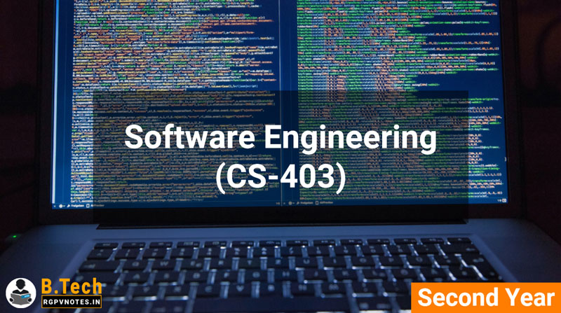 Software Engineering (CS-403) B.Tech RGPV notes AICTE flexible curricula Software Engineering (CS-403) B.Tech RGPV notes AICTE flexible curricula