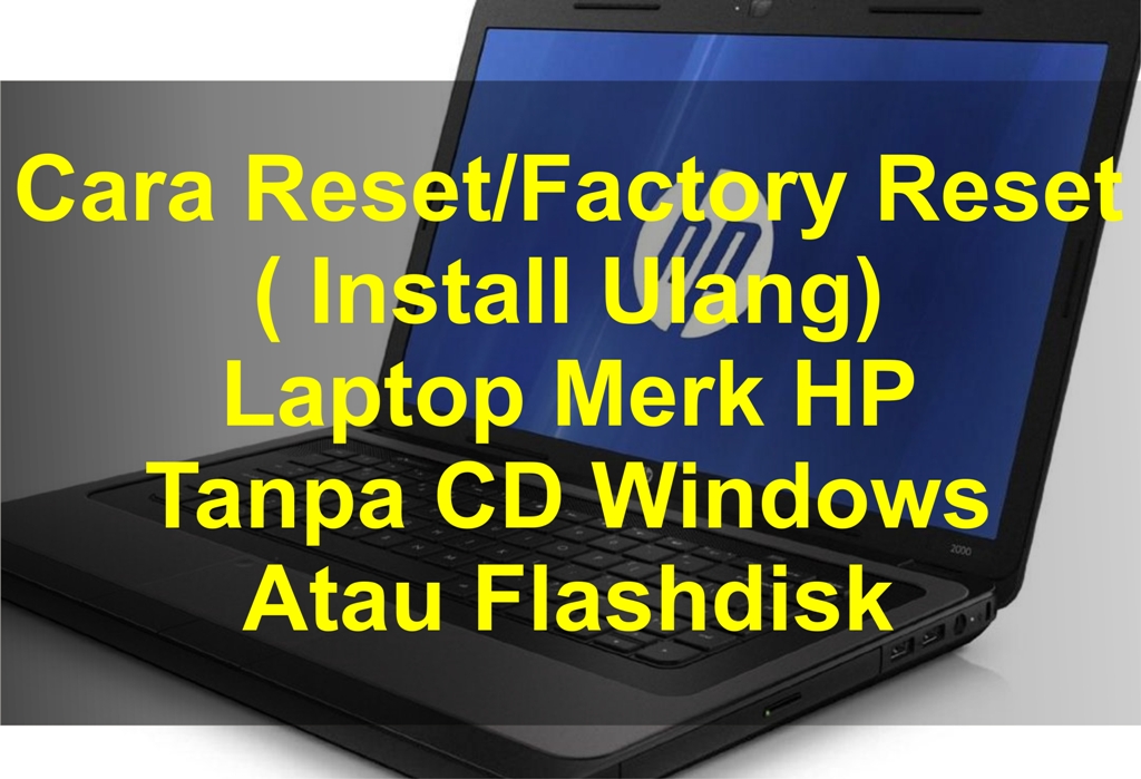 Cara Reset Factory Reset Install Ulang Laptop Merk Hp Tanpa Cd Windows Atau Flashdisk Tonomons