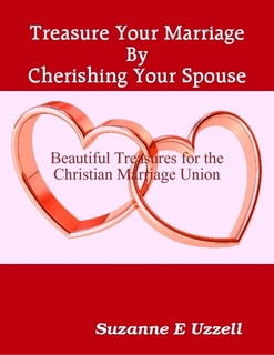 Treasure%2BYour%2BMarriage%2BBy%2BCherishing%2BYour%2BSpouse_%2BSuzanne%2B%2BUzzell%2B.jpg