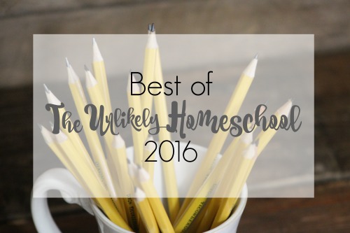Read the top 12 posts of The Unlikely Homeschool from 2016