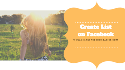 Steps On How to create a list to organize my Facebook friends Fast