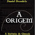 A Origem - Daniel Deusdete