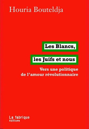 Multisignos Les Blancs Les Juifs Et Nous Houria Bouteldja