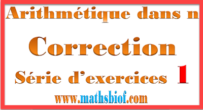 Reponses Serie D Exercice Arithmetique Dans N Tronc Commun Biof Correction Serie1