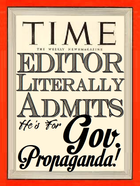 A former Time Magazine Editor admits he’s pro-propaganda!