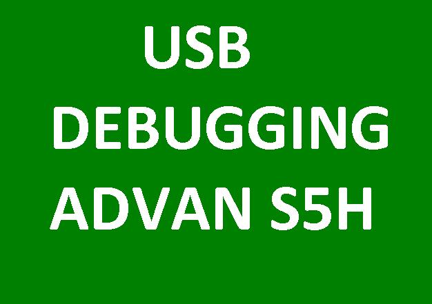 Tutorial cara mengaktifkan debugging usb pada advan s5h