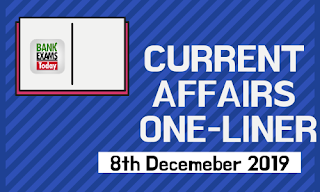 Current Affairs One-Liner: 8th December 2019