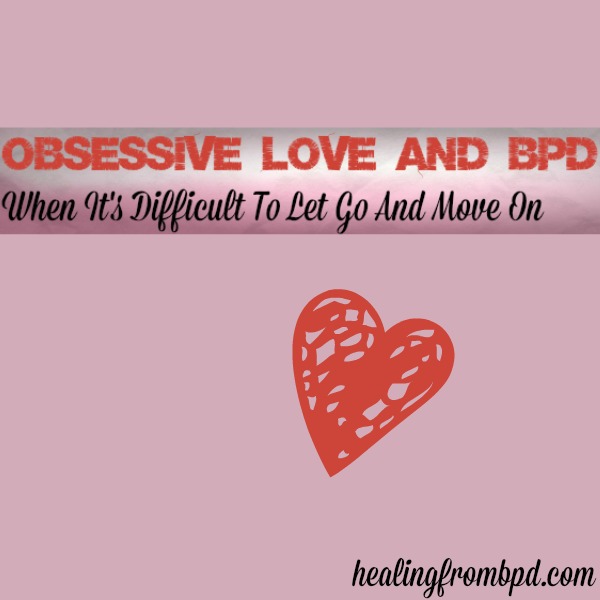 Healing From Bpd Borderline Personality Disorder Blog Obsessive Love