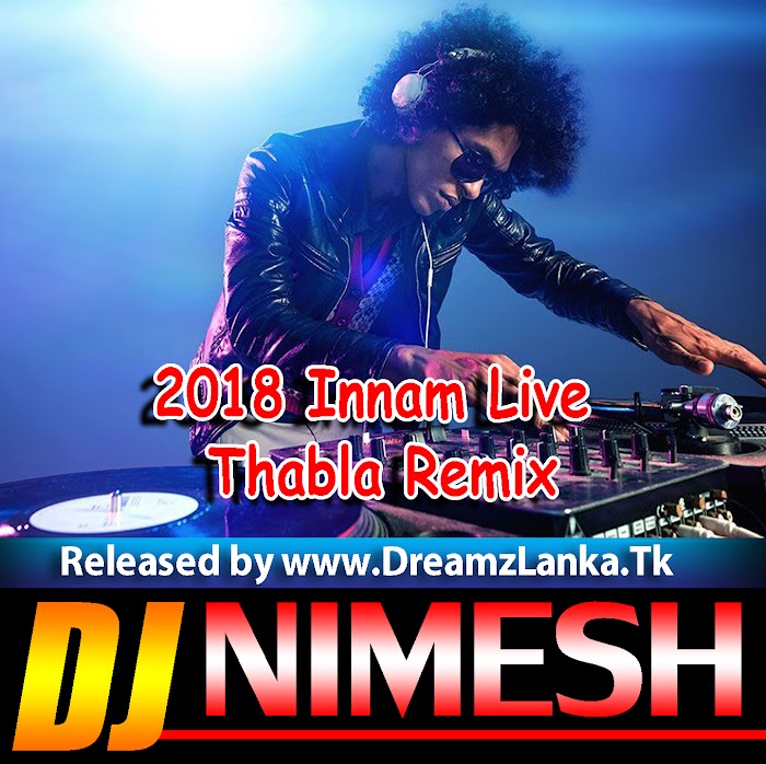 2018 Innam Live Thabla Remix Dj Nimesh