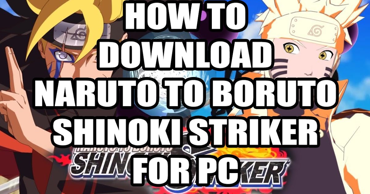 Naruto to boruto shinobi striker pc game free download