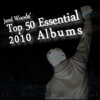 Jared Woods' Top 50 Essential 2010 Albums