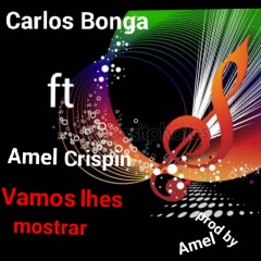 Carlos Bonga - Vamos Lhes Mostrar (feat. Amel Chrispin) [ MANING MUZIK ]