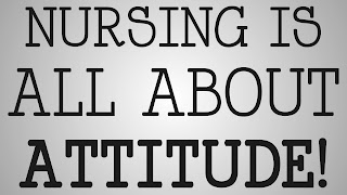 Nursing is all about attitude