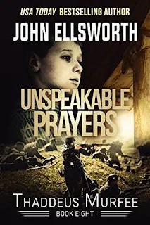 Unspeakable Prayers: A Novel (Thaddeus Murfee Legal Thriller Series Book 5) by John Ellsworth