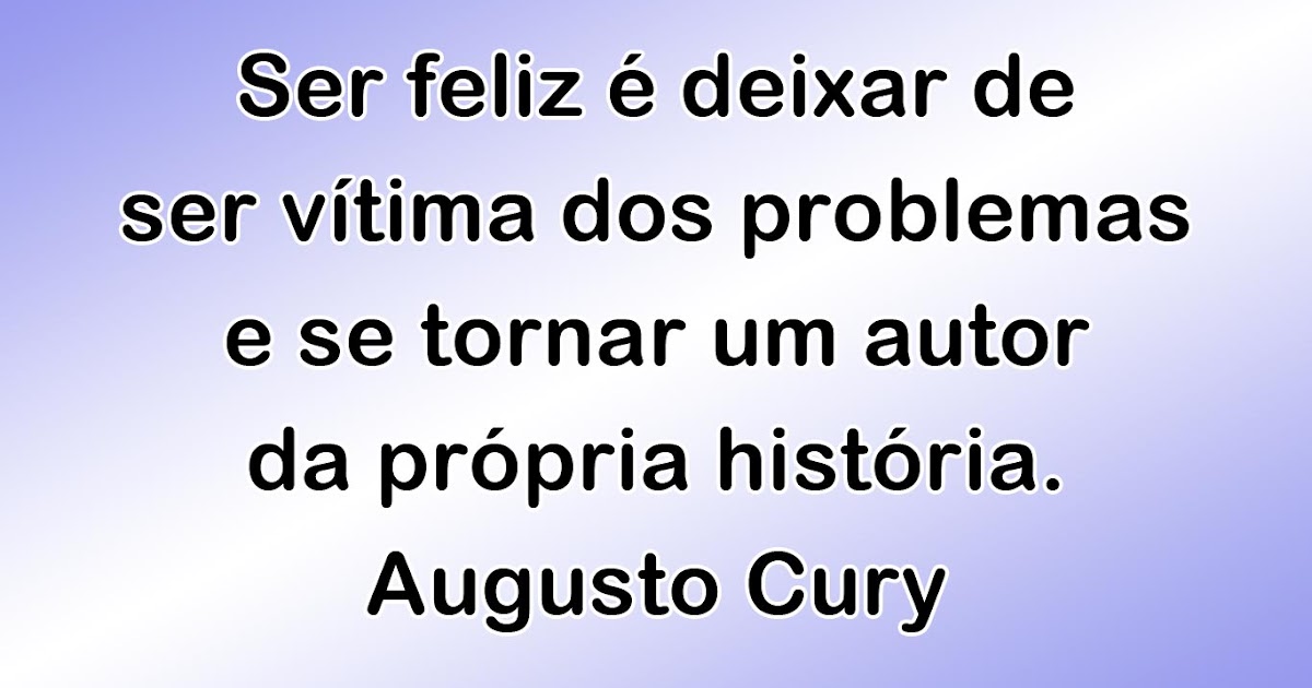 Texto de Augusto Cury - Frases e Imagens