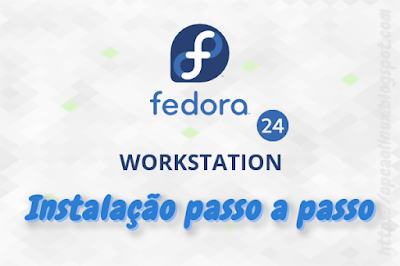 Fedora 24 Workstation - Instalação