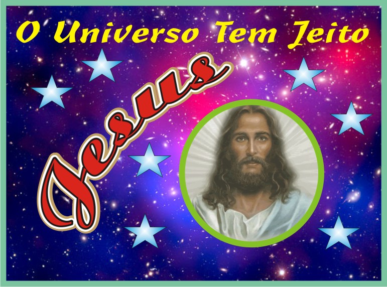 Jesus Cristo O Universo Tem Jeito Jesus