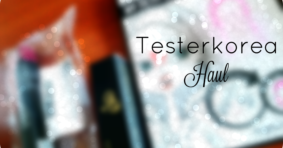 [Haul] Compras en Testerkorea Korean Beauty Dream