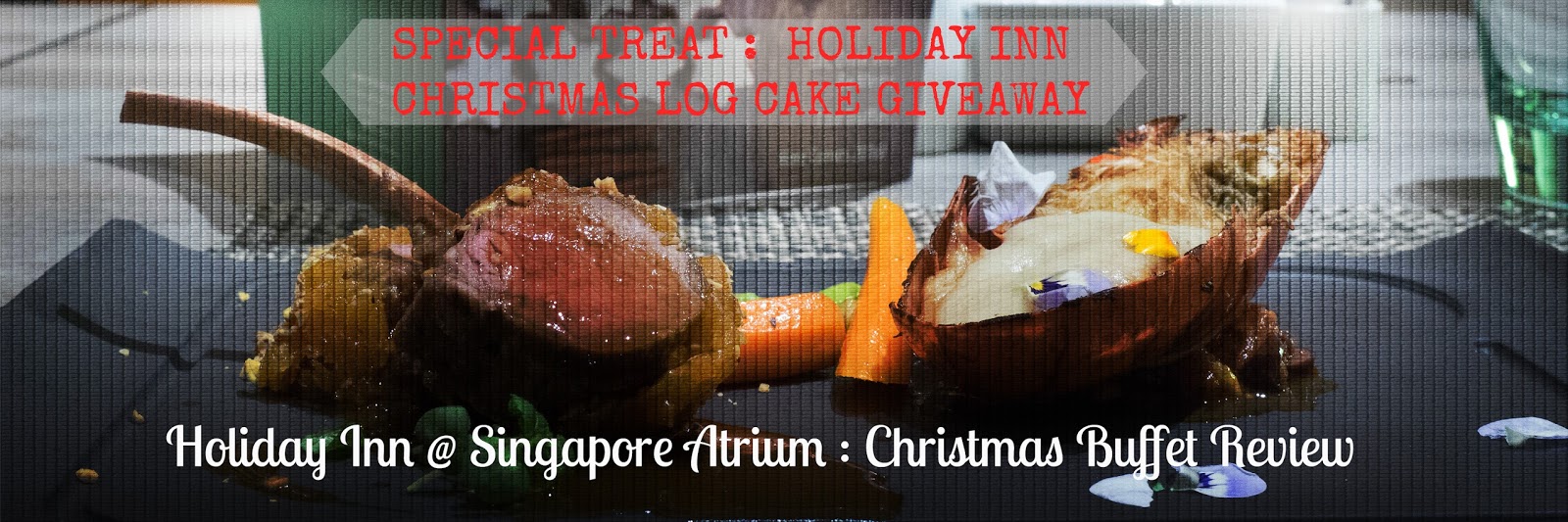 Holiday Inn @ Singapore Atrium  :  Christmas Buffet +  Giveaway