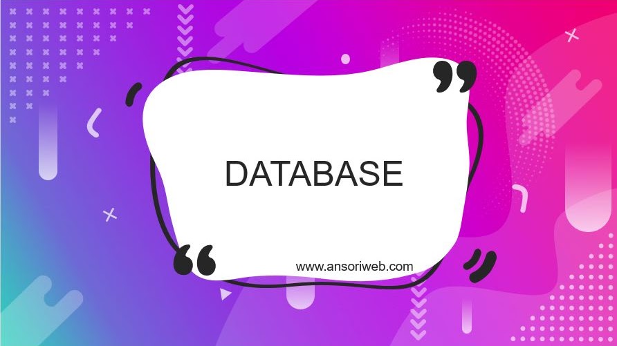 Pengertian Database Fungsi Komponen Dan Contoh Basis Data Ansori Web