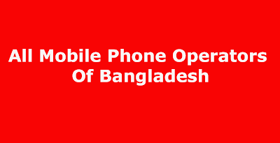 All Mobile phone operators of Bangladesh