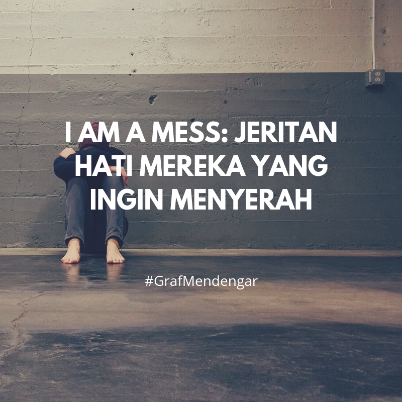I M A Mess Jeritan Hati Mereka Yang Ingin Menyerah