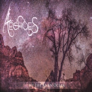 Aechoes - My Life as an Ocean