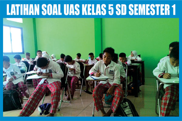 Kumpulan Soal Latihan Uas Kelas 5 Sd Mi Semester 1 Ganjil Kumpulan Soal Latihan Uas Kelas 5 Sd Mi Semester 1 Ganjil