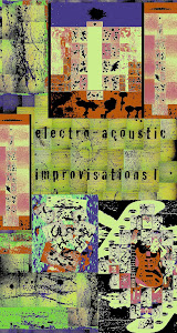 Electro-Acoustic Improvisations