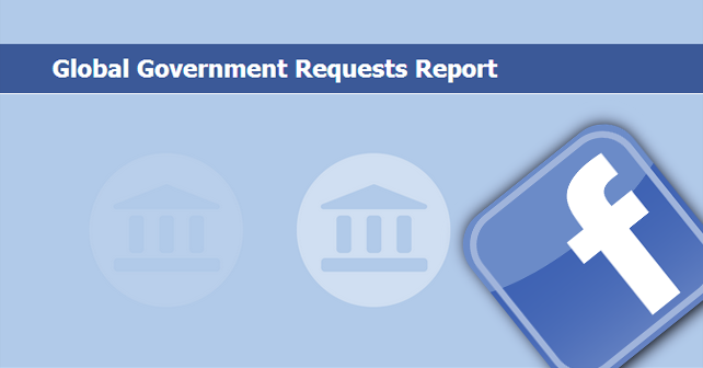 requests, facebook government requests, Global Government Requests Report, Microsoft, Google, Yahoo, and others release government, facebook transparency reports, facebook and NSA, NSA and facebook, remove content from facebook, Facebook mission, goal of facebook