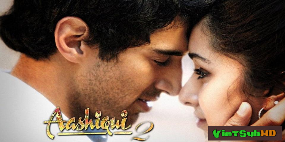 Phim Vị Ngọt Tình Yêu 2 VietSub HD | Aashiqui 2 2013