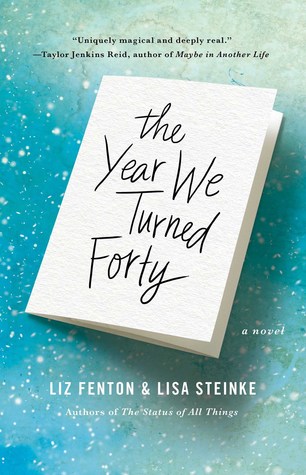 Review: The Year We Turned Forty by Liz Fenton & Lisa Steinke (audio)