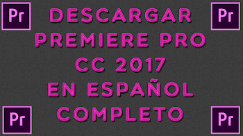 Descargar Premiere Pro cc 2017 full en español x64