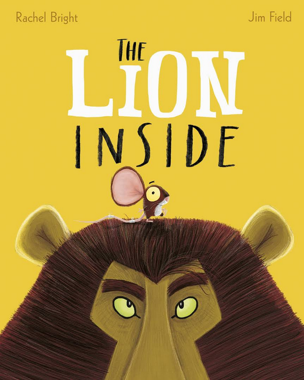 mrs brown's books & other stuff The Lion Inside by Rachel Bright & Jim