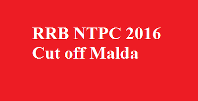 RRB NTPC 2016 Cut off Malda