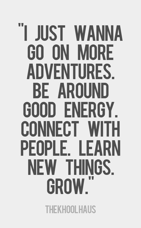 go on more Adventures