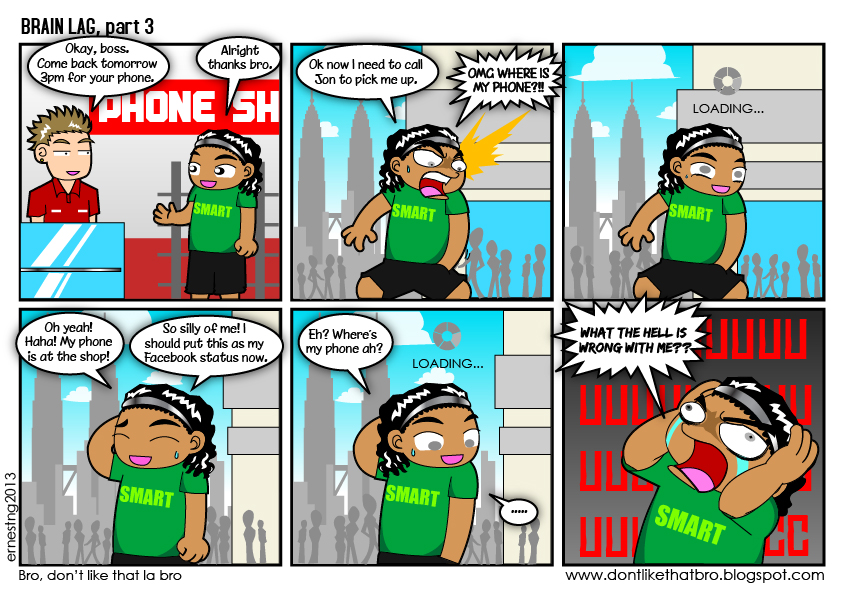 Bro, dont like that la, bro. Brain Lag, part 3