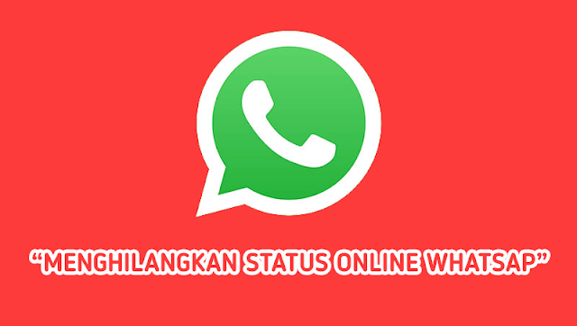 Cara Menghilangkan Status Online WhatsApp