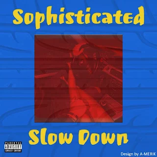 Sophisticated -  Slow Down