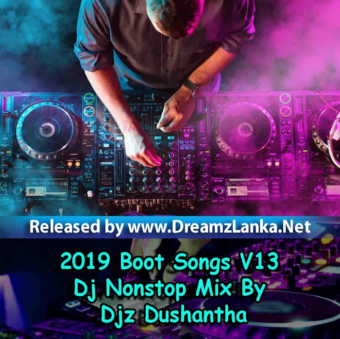 2019 Boot Songs V13 Dj Nonstop Mix By Djz Dushantha