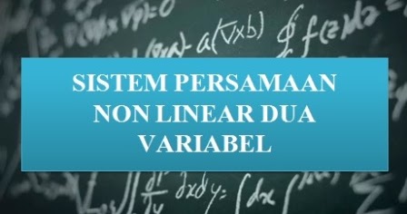 Menyelesaikan Sistem Persamaan Nonlinear Dua Variabel Madematika