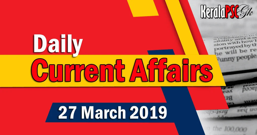 Kerala PSC Daily Malayalam Current Affairs 27 Mar 2019