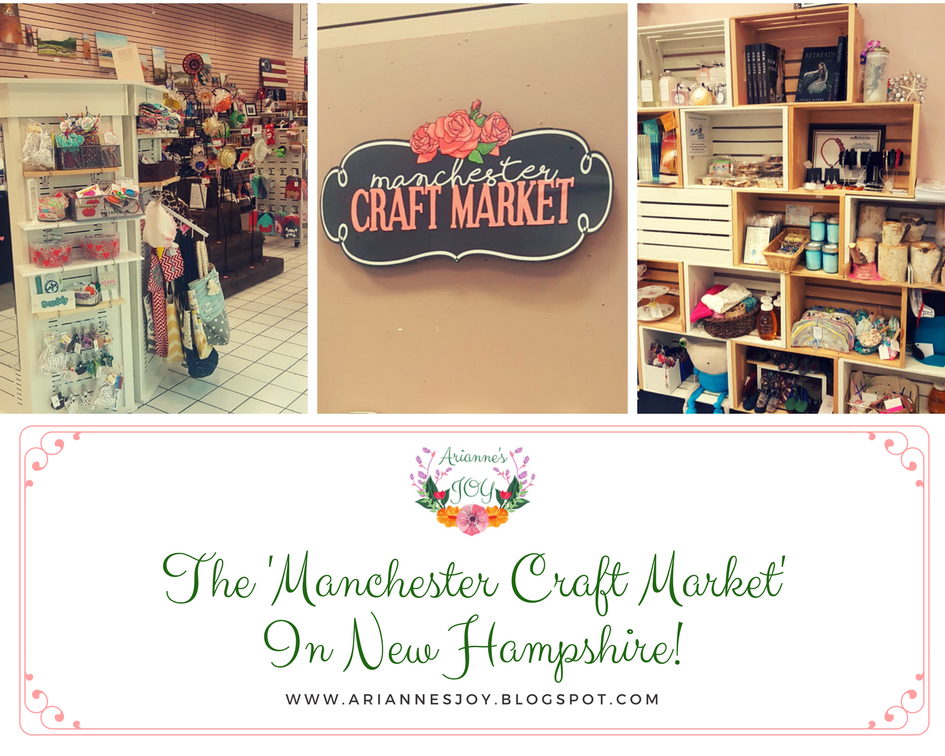 Arianne's Joys The 'Manchester Craft Market' In New Hampshire!