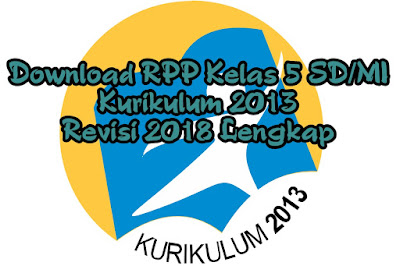 Download RPP Kelas 5 SD/MI Kurikulum 2013 Revisi 2018 Lengkap