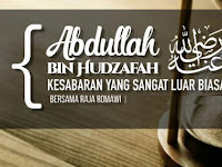 Kisah Kesabaran & Kemuliaan Abdullah bin Hudzafah Kisah Kesabaran & Kemuliaan Abdullah bin Hudzafah